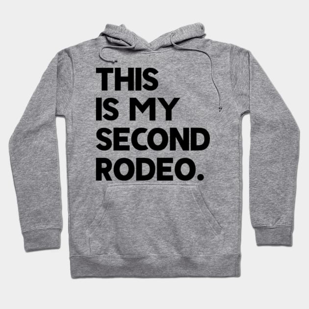 This Is My Second Rodeo Hoodie by justin moore